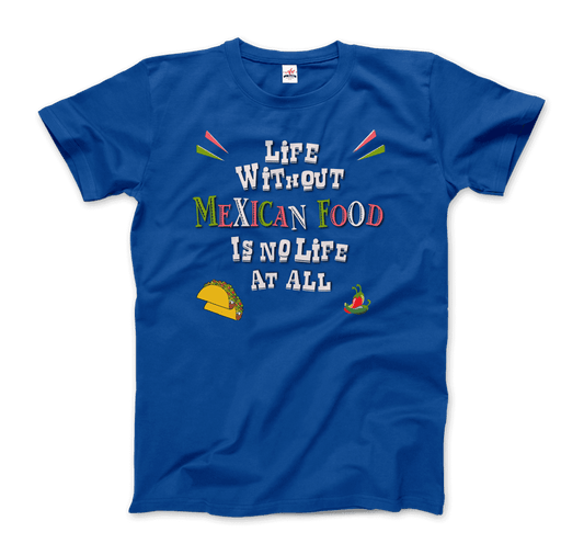 Life without Mexican Food is No Life at All t-shirt-0