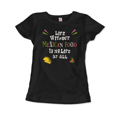Life without Mexican Food is No Life at All t-shirt-14