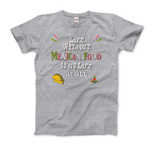 Life without Mexican Food is No Life at All t-shirt-10