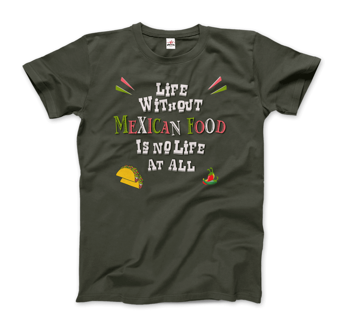 Life without Mexican Food is No Life at All t-shirt-9