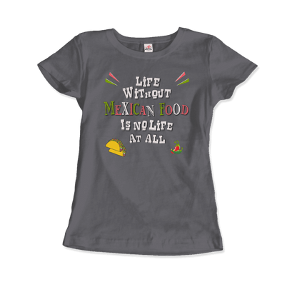 Life without Mexican Food is No Life at All t-shirt-4