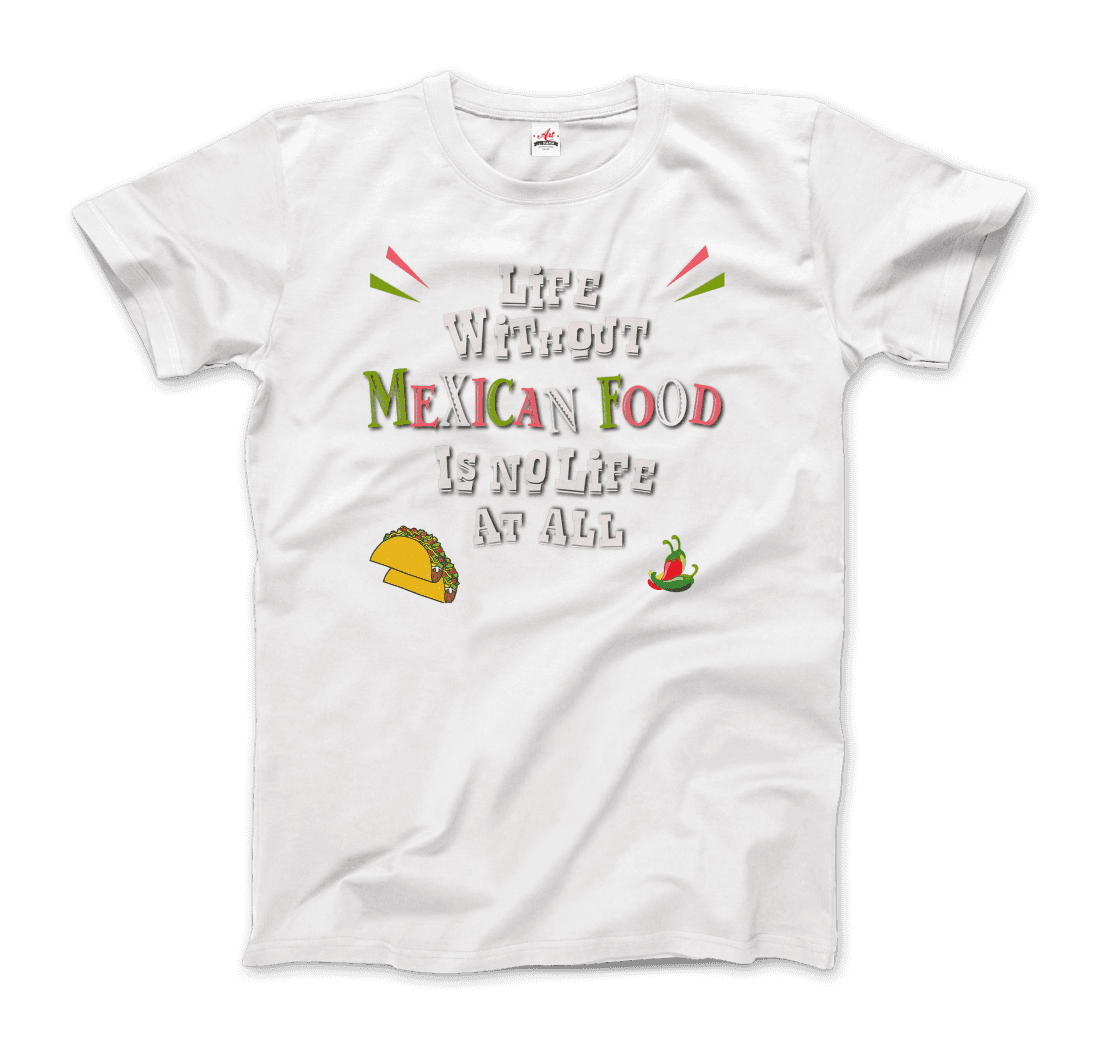 Life without Mexican Food is No Life at All t-shirt-11