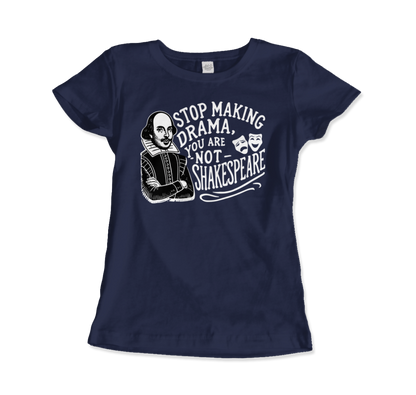 Stop the Drama, You Are Not Shakespeare t-shirt-13