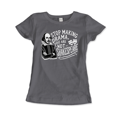 Stop the Drama, You Are Not Shakespeare t-shirt-12